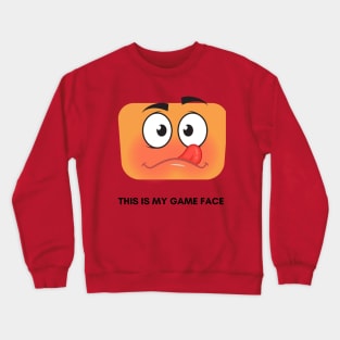 GAME FACE ON Crewneck Sweatshirt